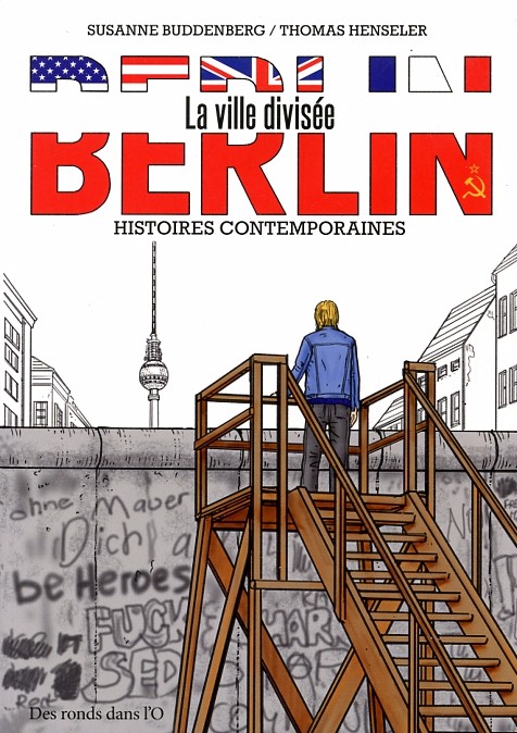 Berlin, la ville divisée Histoires contemporaines