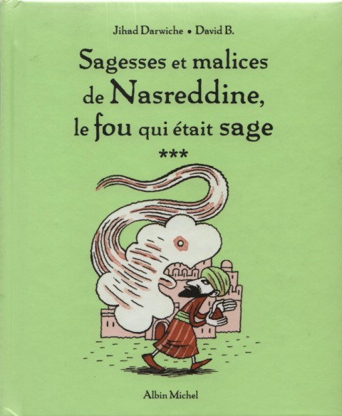 Couverture de l'album Sagesses et malices de Nasreddine, le fou qui était sage Tome 3