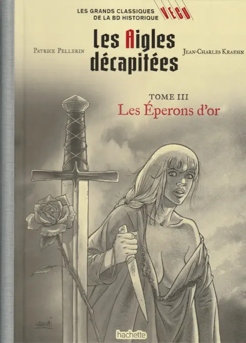 Les grands Classiques de la BD Historique Vécu - La Collection Tome 98 Les Aigles décapitées - Tome III : Les éperons d'or