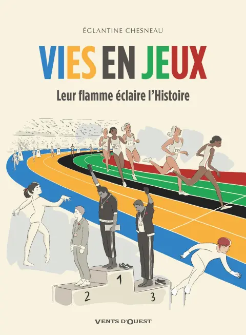 Vies en jeux Leur flamme éclaire l'Histoire