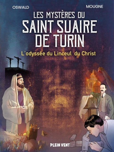 Les Mystères du Saint Suaire de Turin L'odyssée du Linceul du Christ