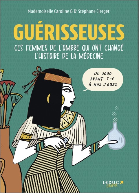 Guérisseuses Ces femmes de l'ombre qui ont changé l'histoire de la médecine