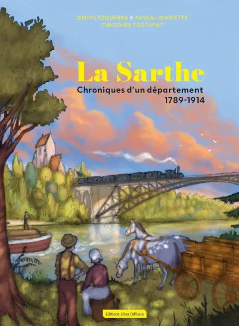 La Sarthe Chroniques d'un département 1789-1914