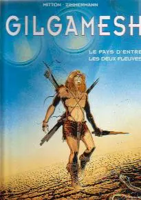 Gilgamesh Le pays d'entre les deux fleuves