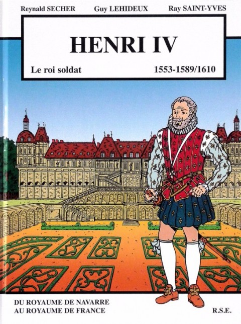 Couverture de l'album Henri IV le roi soldat Du royaume de Navarre au royaume de France