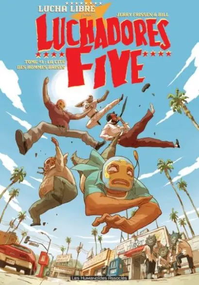 Luchadores Five Tome 1 La cité des hommes brisés