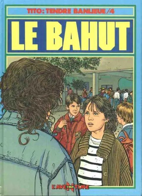 Tendre banlieue Tome 4 Le bahut
