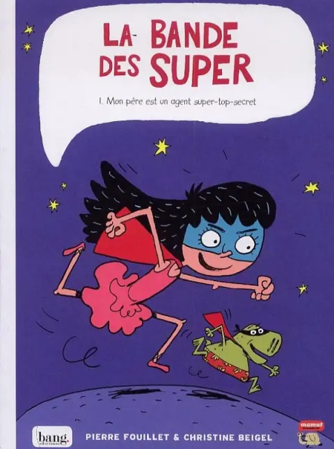 La Bande des Super Tome 1 Mon père est un agent super-top-secret