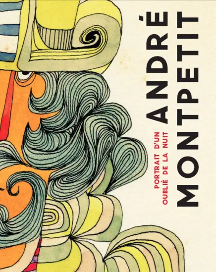 André Montpetit Portrait d'un oublié de la nuit