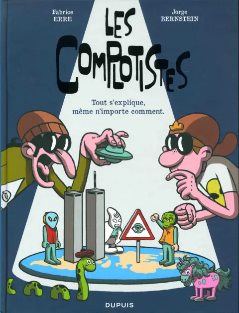 Les complotistes Tout s'explique, même n'importe comment