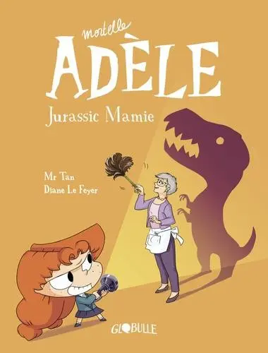 Mortelle Adèle Tome 16 Jurassic Mamie