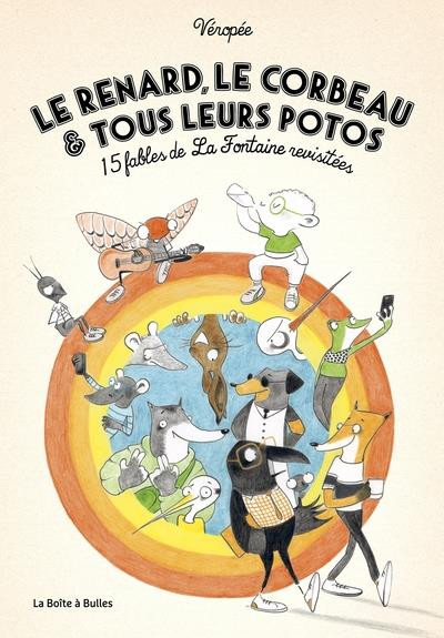 Couverture de l'album Renard, le corbeau & tous leurs potos 15 fables de La Fontaine revisitées