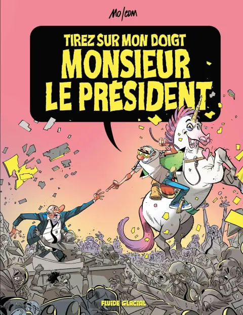 Tirez sur mon doigt, monsieur le président