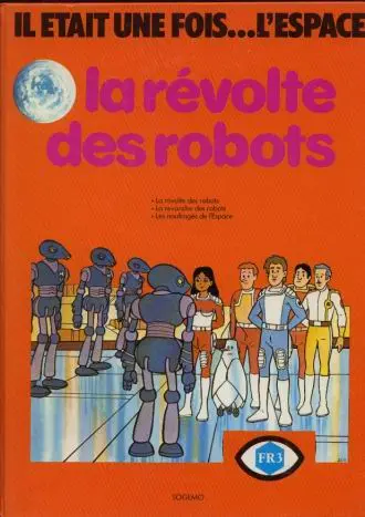 Il était une fois... l'espace Tome 3 La révolte des robots