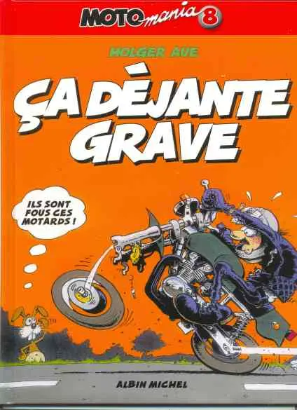Moto mania Tome 8 Ça déjante grave
