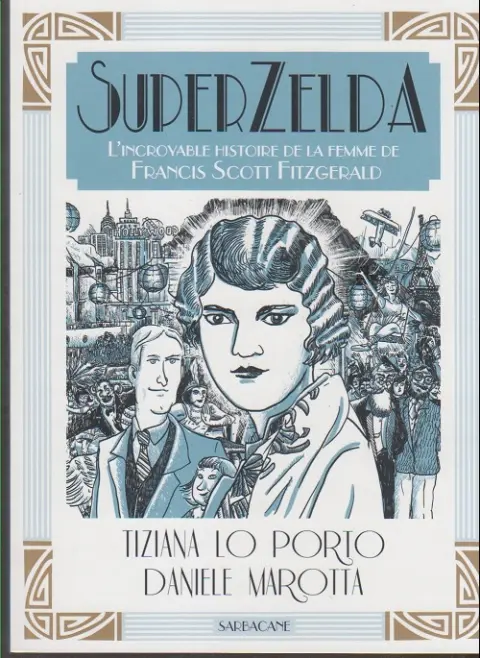 Superzelda L'incroyable histoire de la femme de Francis Scott Fitzgerald