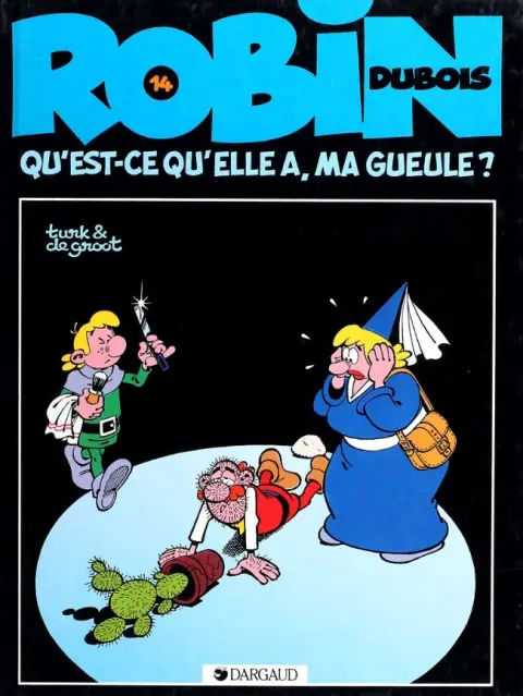 Robin Dubois Tome 14 Qu'est-ce qu'elle a, ma gueule ?