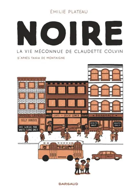 Noire La vie méconnue de Claudette Colvin
