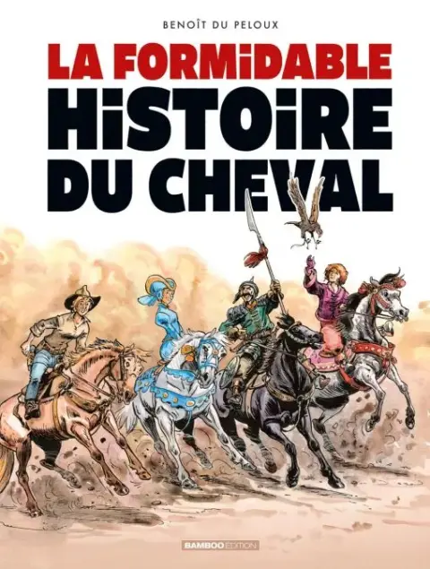 Triple galop La Formidable histoire du cheval