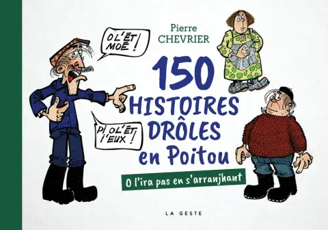 150 histoires drôles en Poitou O l'ira pas en s'arranjhant