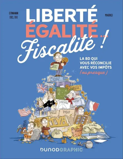 Liberté Égalité... Fiscalité ! La BD qui vous réconcilie avec vos impôts