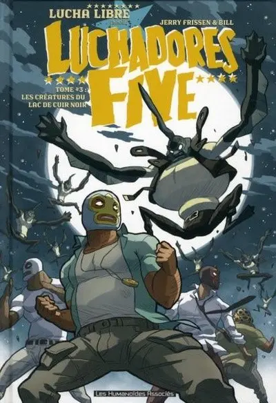 Luchadores Five Tome 3 Les créatures du lac de cuir noir