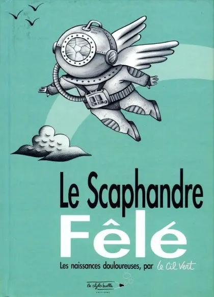 Le Scaphandre Fêlé Les naissances douloureuses