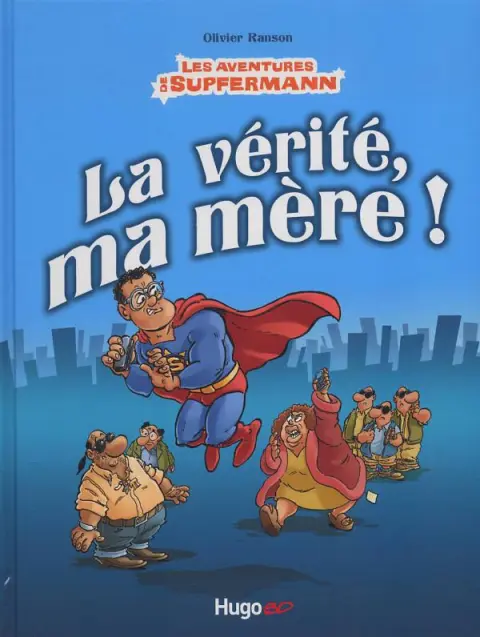 Les aventures de Supferman La vérité, ma mère !