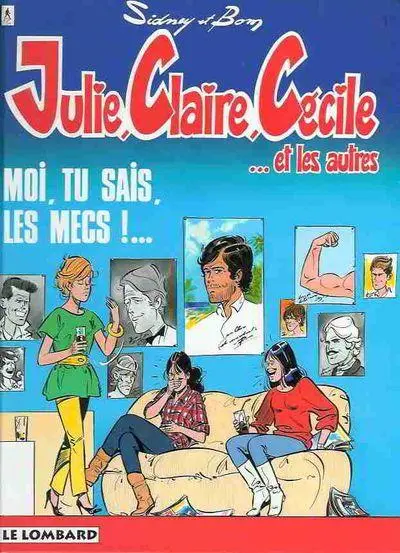 Couverture de l'album Julie, Claire, Cécile Tome 1 Moi, tu sais, les mecs !...