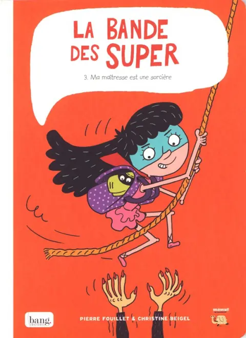 La Bande des Super Tome 3 Ma maîtresse est une sorcière