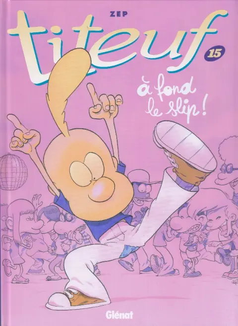 Titeuf Tome 15 À fond le slip !