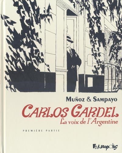 Couverture de l'album Carlos Gardel, la voix de l'Argentine Tome 1 Première Partie
