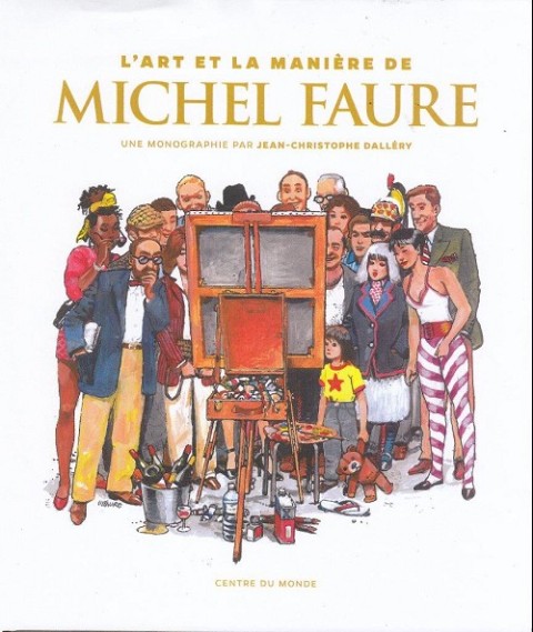 Couverture de l'album L'art et la manière de Michel Faure Une monographie par Christophe Dalléry