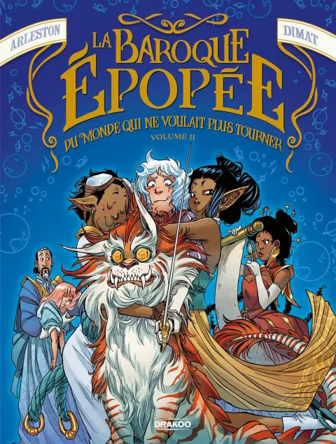 La baroque épopée du monde qui ne voulait plus tourner Volume II
