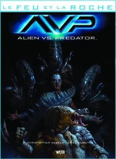 Le Feu et la roche Tome 4 AvP Alien vs. Predator