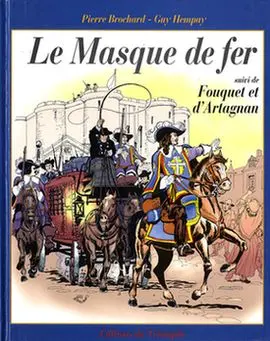 Le Masque de fer Le Masque de fer suivi de Fouquet et d'Artagnan