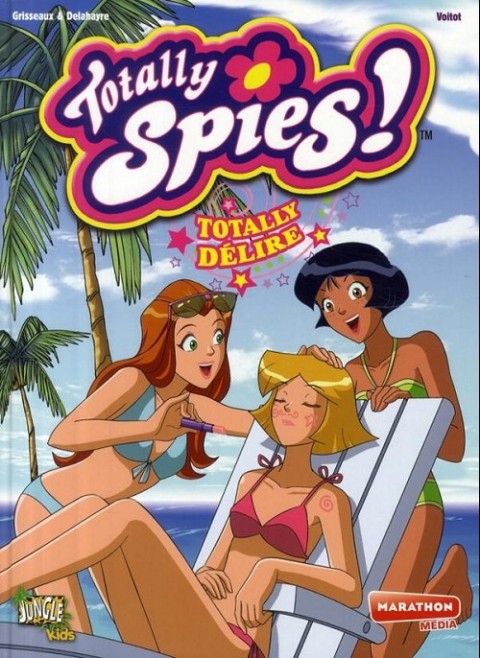 Totally Spies Tome 7 Totally délire