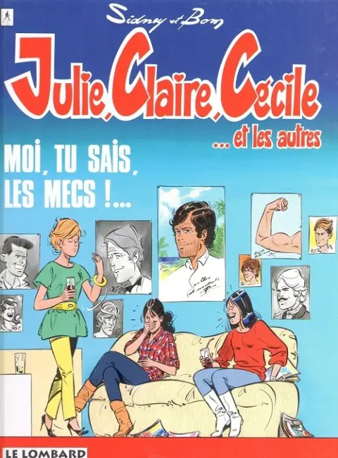 Couverture de l'album Julie, Claire, Cécile Tome 1 Moi, tu sais, les mecs !...
