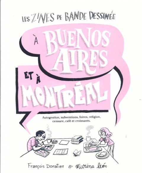 Les zines de bande dessinée A Buenos Aires et à Montréal, autogestions, subventions, foires, religion, censure, café et croissant.