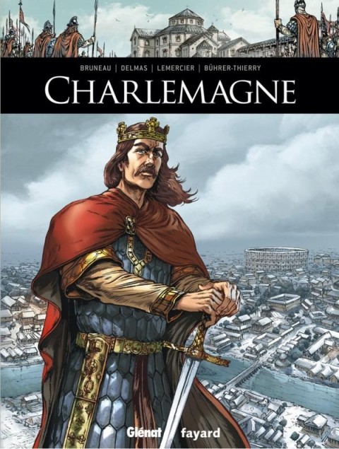 Ils ont fait l'Histoire Tome 3 Charlemagne