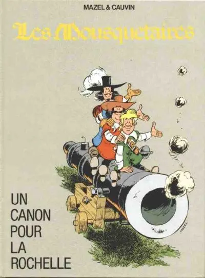 Les Mousquetaires / Câline et Calebasse Un canon pour La Rochelle