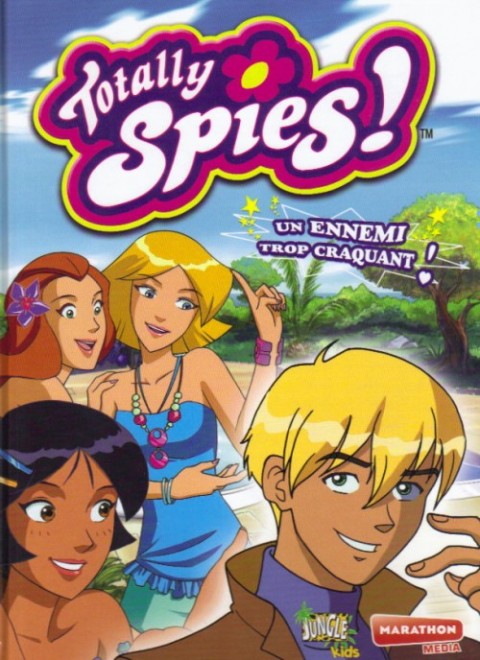 Totally Spies Tome 8 Un ennemi trop craquant !
