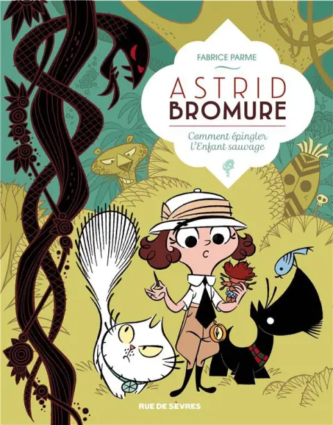 Astrid Bromure Tome 3 Comment épingler l'enfant sauvage