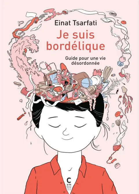 Je suis bordélique Guide pour une vie désordonnée