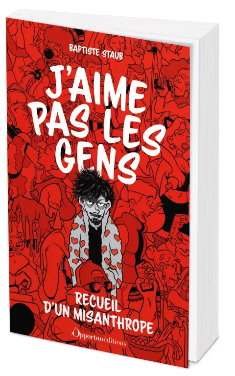 J'aime pas les gens Recueil d'un misanthrope