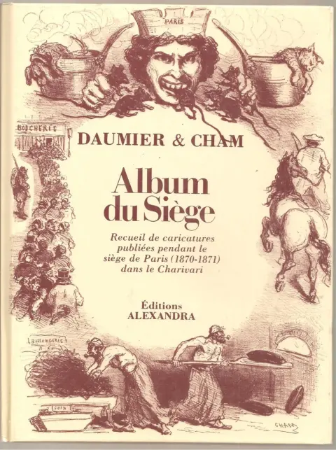 Album du Siège Recueil de caricatures publiées pendant le siège de Paris (1870-1971) dans Le Charivari