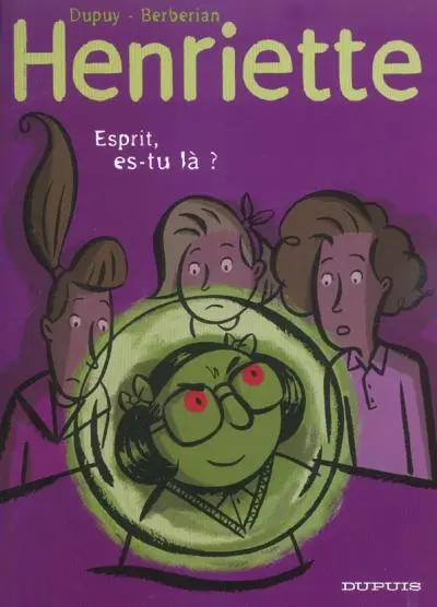 Henriette Tome 4 Esprit, es-tu là ?