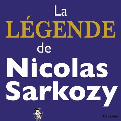 Couverture de l'album La Légende de Nicolas Sarkozy