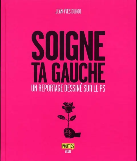 Soigne Ta Gauche Un reportage dessiné sur le PS