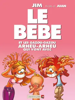 Jim et ses copains Tome 18 Le Bébé et les Gazou-gazou arheu-arheu qui vont avec